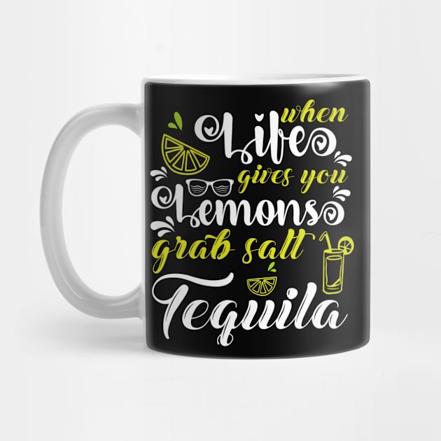 When Life Gives You Lemons Grab Salt Tequila by OFM